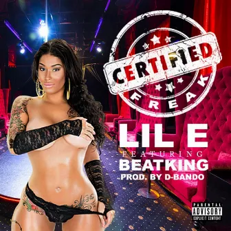 Certified Freak (feat. Beatking) by Lil E