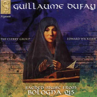 Guillaume Dufay: Sacred Music From Bologna Q15 by The Clerks' Group