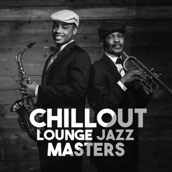 Chillout Lounge Jazz Masters by The Cocktail Lounge Players