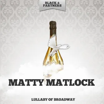 Lullaby of Broadway by Matty Matlock