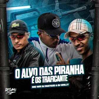 O Alvo das Piranhas e os Traficantes by DJ Willy