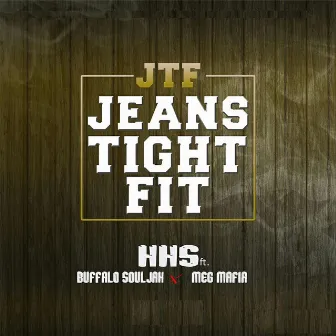 Jeans Tight Fit (JTF) [feat. Buffalo Souljah & Meg Mafia] by HHS