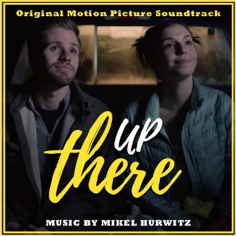 UP There (Original Motion Picture Soundtrack) by Mikel Hurwitz