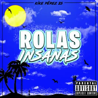 Rolas Insanas by Kike Pérez 25