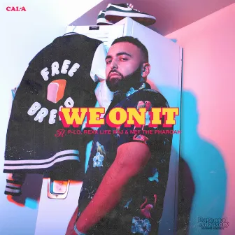 We On It (feat. P-Lo, Rexx Life Raj & Nef the Pharaoh) by Cal-A