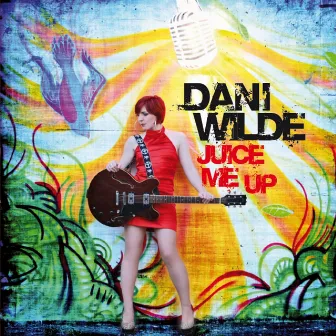 Juice Me Up by Dani Wilde