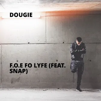 F.O.E Fo Lyfe by Dougie