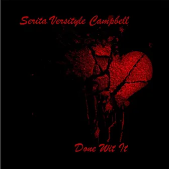 Done Wit It by Serita Versityle Campbell