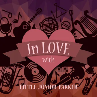 In Love with Little Junior Parker by Little Junior Parker