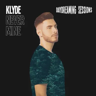 Never Mine (Daydreaming Sessions) by Klyde