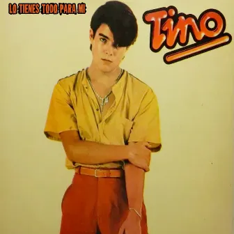 Lo Tienes Todo para Mí by Tino