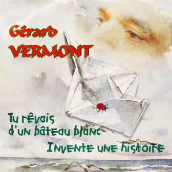 Tu rêvais d'un bateau blanc - Single by Gérard Vermont