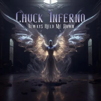 Always held me down by Chuck Inferno