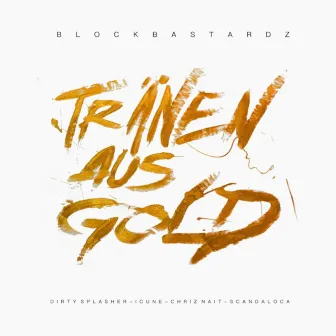 Tränen aus Gold by Blockbastardz