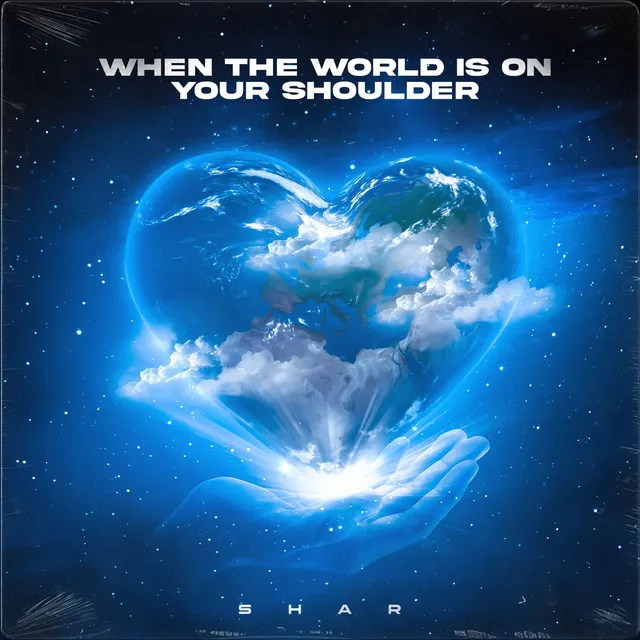 When the World Is on Your Shoulder