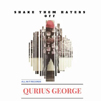 Shake Them Haters Off by Qurius George