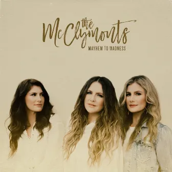 Mayhem To Madness by The McClymonts