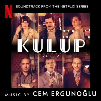 Kulüp, Vol 2 (Soundtrack from the Netflix Series) by Cem Ergunoğlu