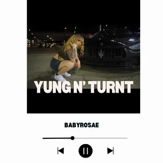 Yung N Turnt by Babyrosae