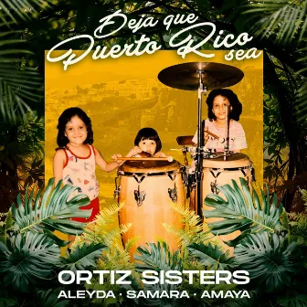 Deja Que Puerto Rico Sea by Ortiz Sisters