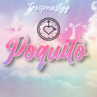 Poquito Freestyle by Troopnastyy