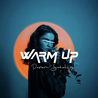 Warm Up by Param Sohal