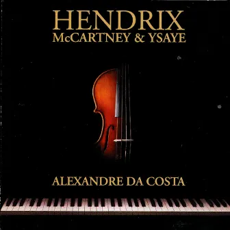 Hendrix, McCartney & Ysaye by Alexandre Da Costa