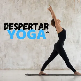 Despertar de Yoga: Música de Meditación Restaurativa para Aumentar la Energía Vital by Pilates Music Club