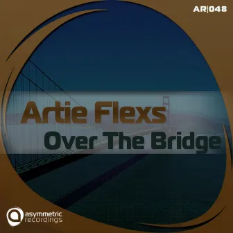 Over The Bridge by Artie Flexs