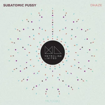 Subatomic Pussy by Dhaze