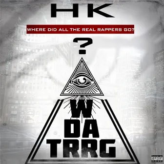 WDATRRG(Where Did All the Real Rappers Go) by HK