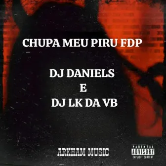 CHUPA MEU PIRU FDP by DJ Daniels