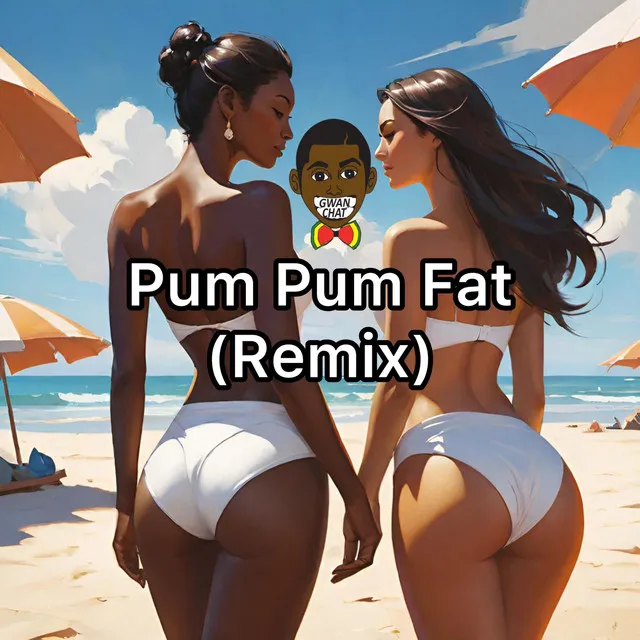 Pum Pum Fat (Remix)