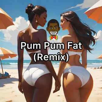 Pum Pum Fat (Remix) by 