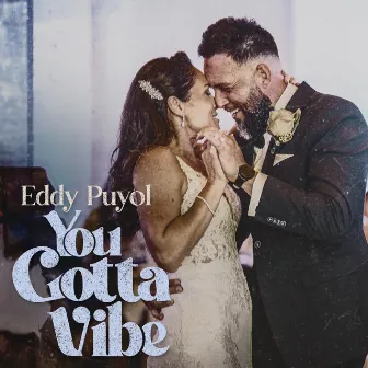 You Gotta Vibe by Eddy Puyol