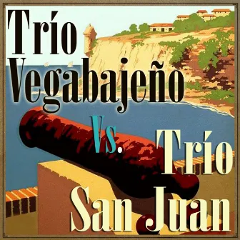 Trío Vegabajeño vs. Trío San Juan by Trio Vegabajeño