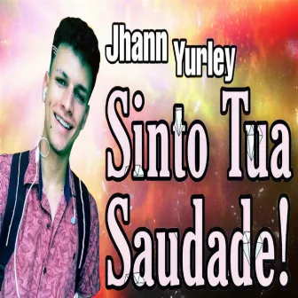 Sinto Tua Saudade by Jhann Yurley