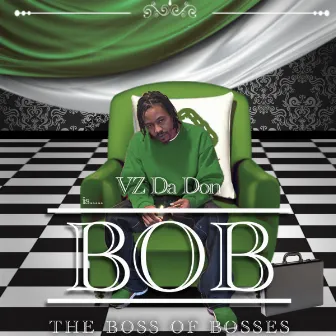 BOB The Boss of Bosses by VZ Da Don