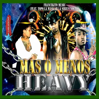 MAS O MENOS HEAVY by EL NOUZI