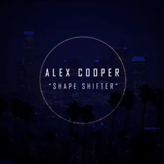 Shape Shifter by Alex Cooper