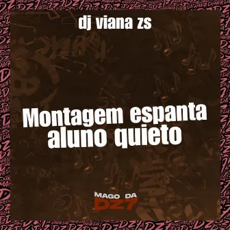 Montagem Espanta Aluno Quieto by Dj Viana Zs