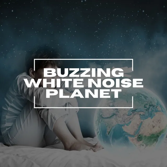 Buzzing White Noise Planet