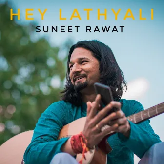 Hey Lathyali by Suneet Rawat