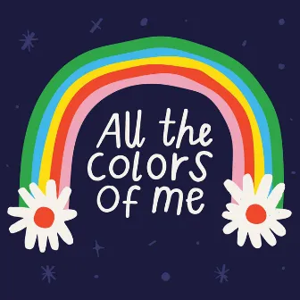 All the Colors of Me by Unknown Artist