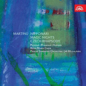 Martinů: Nipponari, Magic Nights, Czech Rhapsody by Kühn Mixed Choir