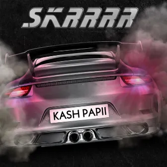 Skrrrr by KASH PAPII