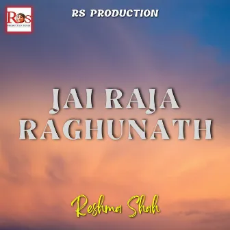 Jai Raja Raghunath by Reshma Shah