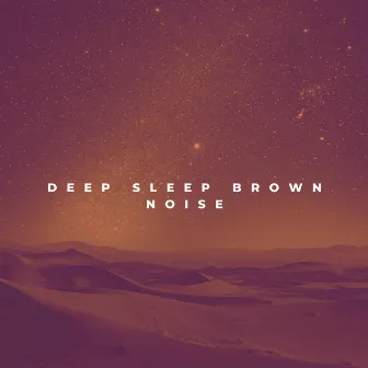 Deep Sleep Brown Noise by Bits & Noise