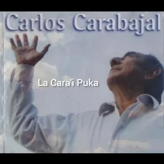 La Cara'i Puka by Carlos Carabajal