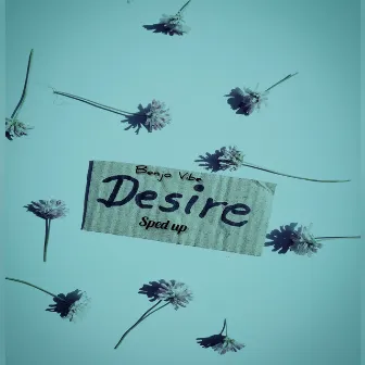 Desire (Sped Up) by Benjo vibe